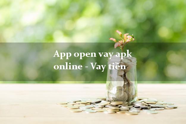 App open vay apk online - Vay tiền