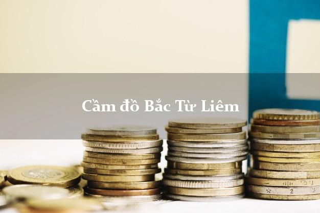 Cầm đồ Bắc Từ Liêm Hà Nội