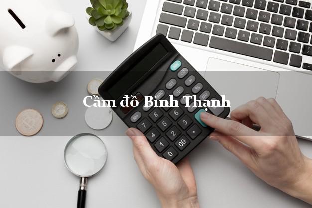 Cầm đồ Bình Thạnh Hồ Chí Minh Cầm đồ Bình Thạnh Hồ Chí Minh
