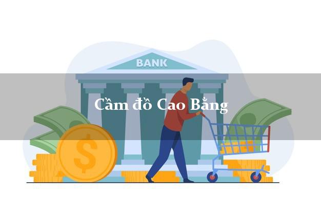 Cầm đồ Cao Bằng