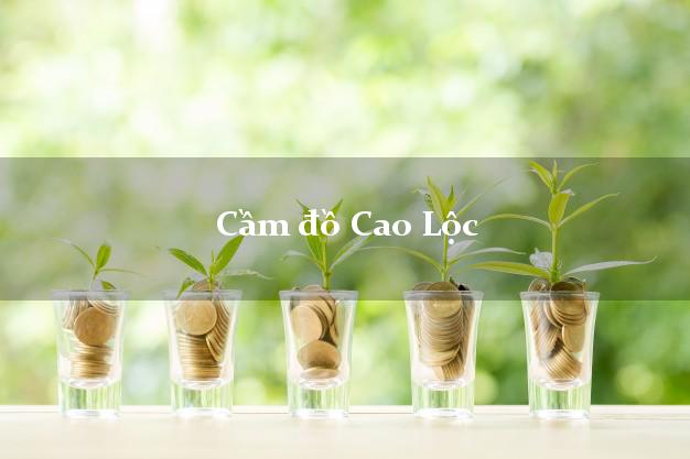Cầm đồ Cao Lộc Lạng Sơn