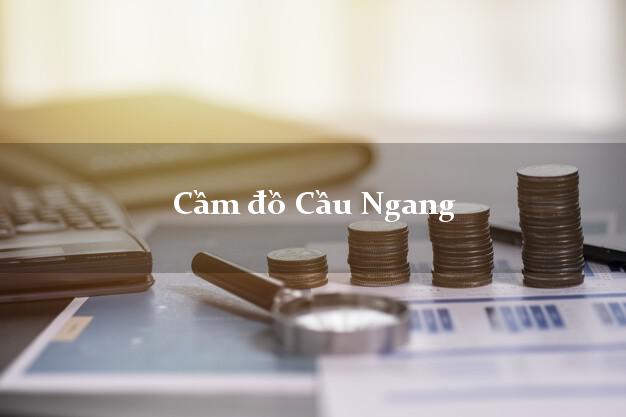 Cầm đồ Cầu Ngang Trà Vinh Cầm đồ Cầu Ngang Trà Vinh
