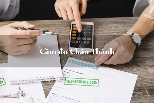 Cầm đồ Châu Thành Trà Vinh Cầm đồ Châu Thành Trà Vinh