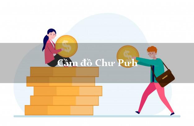 Cầm đồ Chư Pưh Gia Lai