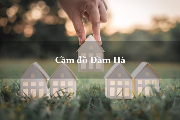 Cầm đồ Đầm Hà Quảng Ninh Cầm đồ Đầm Hà Quảng Ninh