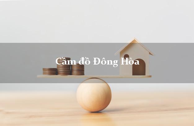 Cầm đồ Đông Hòa Phú Yên Cầm đồ Đông Hòa Phú Yên