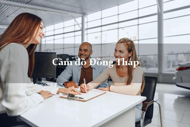 Cầm đồ Đồng Tháp Cầm đồ Đồng Tháp