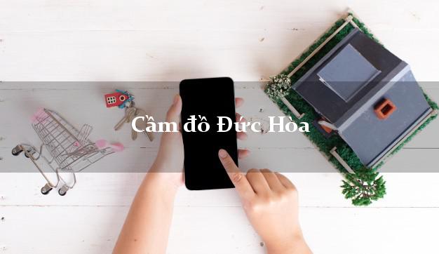Cầm đồ Đức Hòa Long An Cầm đồ Đức Hòa Long An