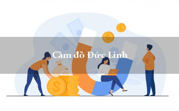 Cầm đồ Đức Linh Bình Thuận Cầm đồ Đức Linh Bình Thuận