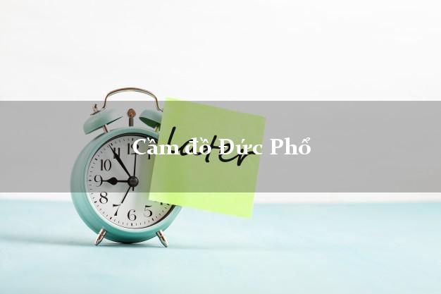 Cầm đồ Đức Phổ Quảng Ngãi Cầm đồ Đức Phổ Quảng Ngãi