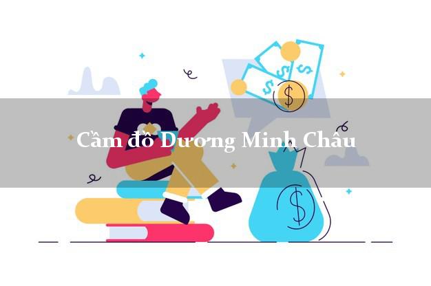 Cầm đồ Dương Minh Châu Tây Ninh Cầm đồ Dương Minh Châu Tây Ninh
