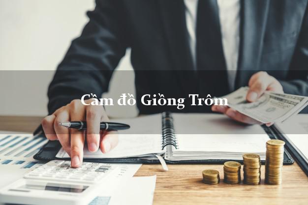 Cầm đồ Giồng Trôm Bến Tre Cầm đồ Giồng Trôm Bến Tre