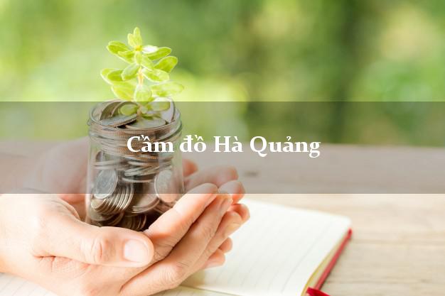 Cầm đồ Hà Quảng Cao Bằng