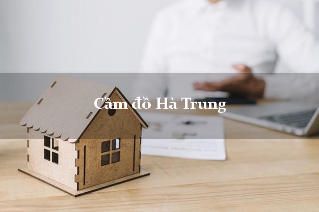 Cầm đồ Hà Trung Thanh Hóa Cầm đồ Hà Trung Thanh Hóa