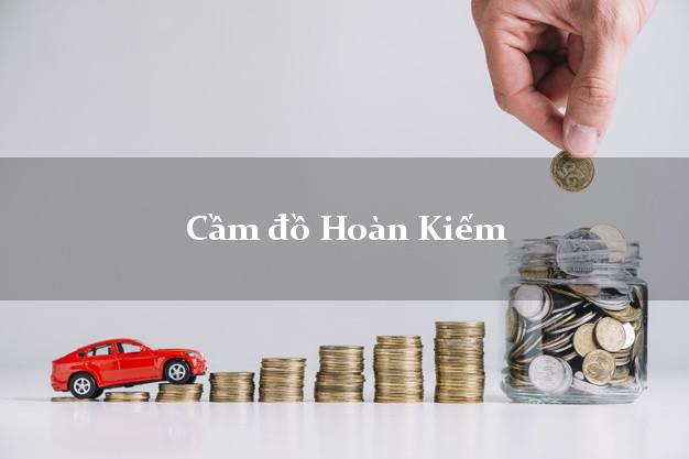 Cầm đồ Hoàn Kiếm Hà Nội