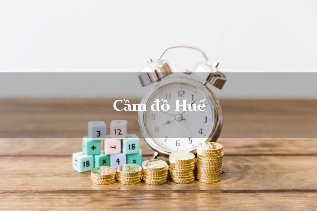 Cầm đồ Huế Thừa Thiên Huế Cầm đồ Huế Thừa Thiên Huế