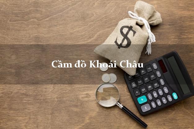 Cầm đồ Khoái Châu Hưng Yên Cầm đồ Khoái Châu Hưng Yên