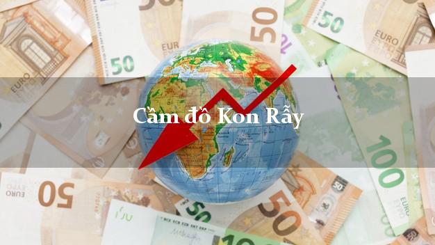 Cầm đồ Kon Rẫy Kon Tum Cầm đồ Kon Rẫy Kon Tum