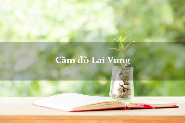 Cầm đồ Lai Vung Đồng Tháp Cầm đồ Lai Vung Đồng Tháp