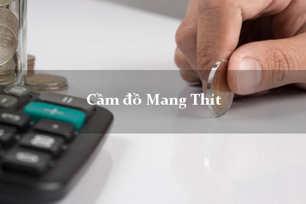 Cầm đồ Mang Thít Vĩnh Long Cầm đồ Mang Thít Vĩnh Long
