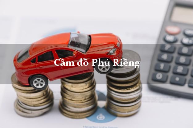 Cầm đồ Phú Riềng Bình Phước Cầm đồ Phú Riềng Bình Phước