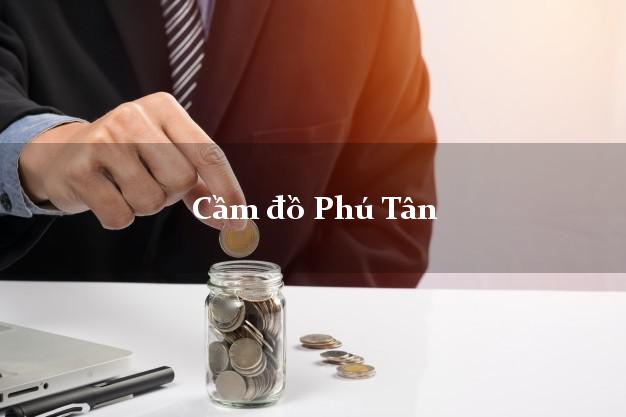 Cầm đồ Phú Tân An Giang Cầm đồ Phú Tân An Giang