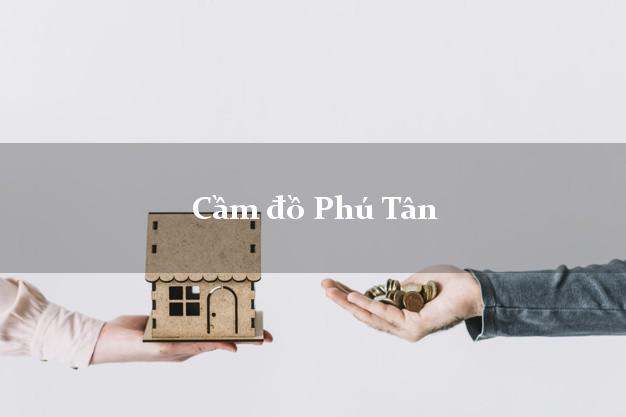 Cầm đồ Phú Tân Cà Mau
