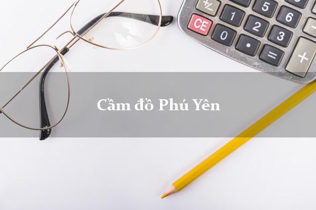 Cầm đồ Phú Yên Cầm đồ Phú Yên