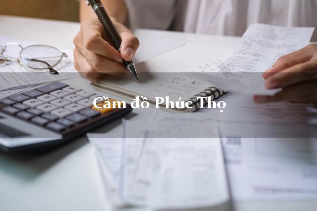 Cầm đồ Phúc Thọ Hà Nội Cầm đồ Phúc Thọ Hà Nội