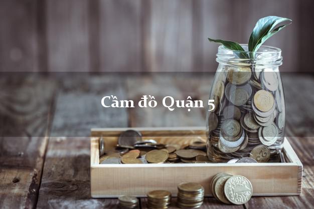 Cầm đồ Quận 5 Hồ Chí Minh