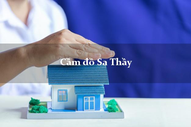 Cầm đồ Sa Thầy Kon Tum Cầm đồ Sa Thầy Kon Tum