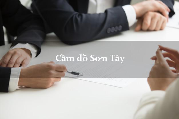 Cầm đồ Sơn Tây Quảng Ngãi Cầm đồ Sơn Tây Quảng Ngãi