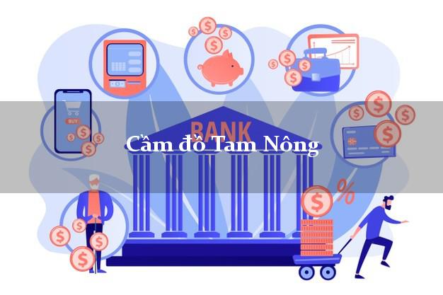 Cầm đồ Tam Nông Phú Thọ Cầm đồ Tam Nông Phú Thọ