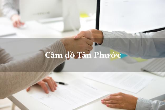 Cầm đồ Tân Phước Tiền Giang Cầm đồ Tân Phước Tiền Giang