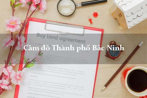 Cầm đồ Thành phố Bắc Ninh