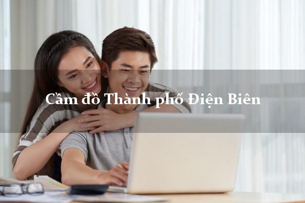 Cầm đồ Thành phố Điện Biên Cầm đồ Thành phố Điện Biên