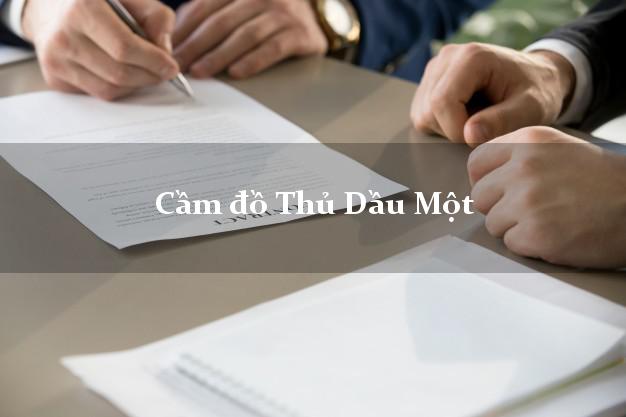 Cầm đồ Thủ Dầu Một Bình Dương Cầm đồ Thủ Dầu Một Bình Dương