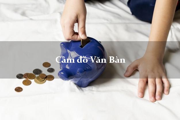 Cầm đồ Văn Bàn Lào Cai Cầm đồ Văn Bàn Lào Cai