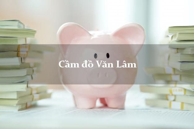 Cầm đồ Văn Lâm Hưng Yên