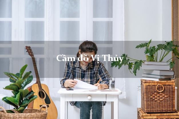 Cầm đồ Vị Thủy Hậu Giang Cầm đồ Vị Thủy Hậu Giang