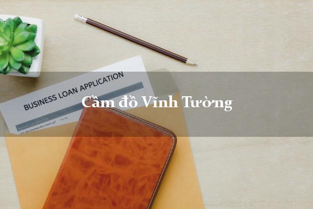 Cầm đồ Vĩnh Tường Vĩnh Phúc Cầm đồ Vĩnh Tường Vĩnh Phúc