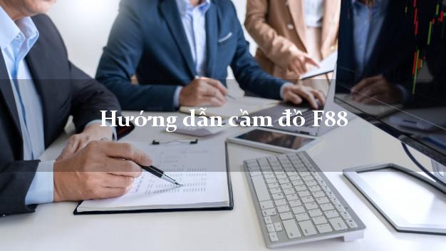 Hướng dẫn cầm đồ F88 không gặp mặt Hướng dẫn cầm đồ F88 không gặp mặt