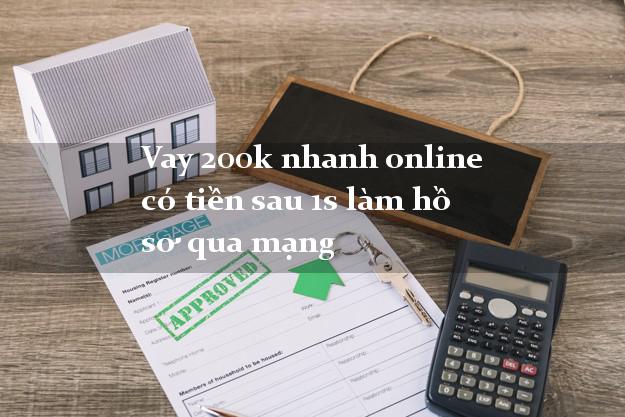 Vay 200k nhanh online có tiền sau 1s làm hồ sơ qua mạng Vay 200k nhanh online có tiền sau 1s làm hồ sơ qua mạng